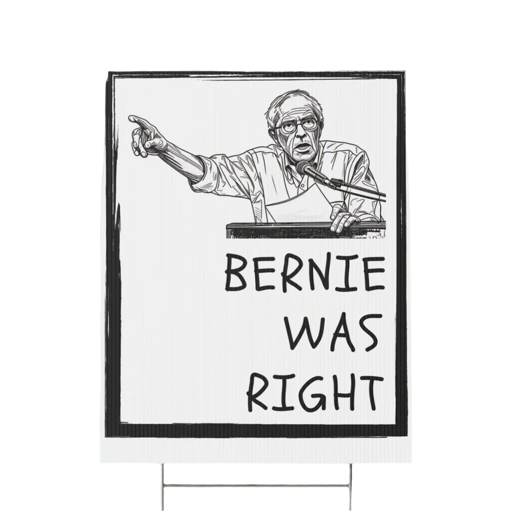 'Bernie Was Right" - Yard Sign